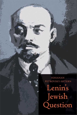 Lenin's Jewish Question - Petrovsky-Shtern, Yohanan, Professor
