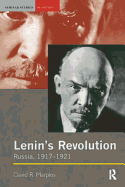 Lenin's Revolution: Russia, 1917-1921