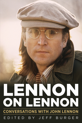 Lennon on Lennon: Conversations with John Lennon Volume 11 - Burger, Jeff (Editor)