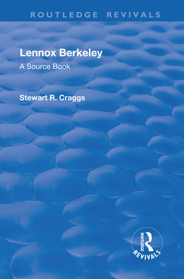 Lennox Berkeley: A Source Book - Craggs, Stewart