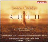Lennox Berkeley: Ruth - Claire Rutter (soprano); Jean Rigby (mezzo-soprano); Mark Tucker (tenor); Roderick Williams (baritone);...