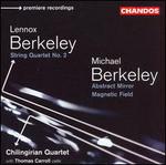 Lennox Berkeley: String Quartet No. 2; Michael Berkeley: Abstract Mirror; Magnetic Field