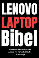 Lenovo Laptop-Bibel: Ein Benutzerfreundlicher Ansatz f?r Fortschrittliche Technologie