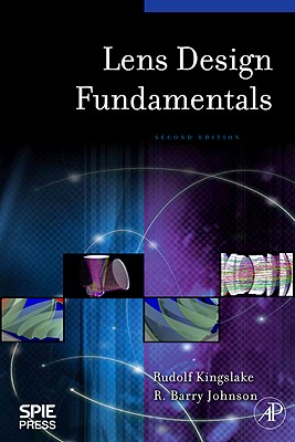 Lens Design Fundamentals - Kingslake, Rudolf, and Johnson, R Barry