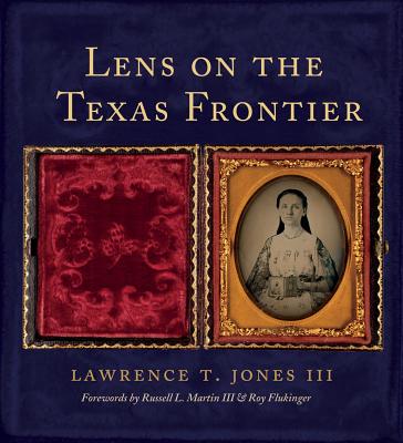 Lens on the Texas Frontier - III, and Martin, Russell L (Foreword by), and Flukinger, Roy (Foreword by)