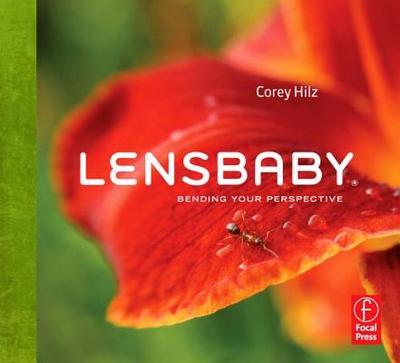 Lensbaby: Bending Your Perspective - Hilz, Corey
