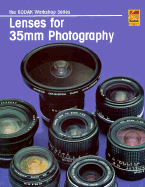 Lenses for 35mm Photography: Kodak Workshop Series - Kodak Workshop Series Guide, and Landt, Artur, and Pixel, Silver