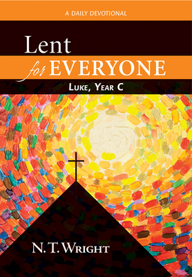 Lent for Everyone: Luke, Year C: A Daily Devotional - Wright, N T