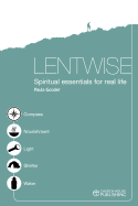 Lentwise: Spiritual Essentials for Real Life