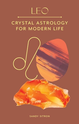 Leo: Crystal Astrology for Modern Life - Sitron, Sandy