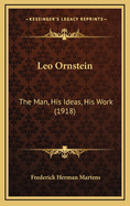 Leo Ornstein: The Man, His Ideas, His Work (1918)