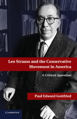 Leo Strauss and the Conservative Movement in America - Gottfried, Paul Edward