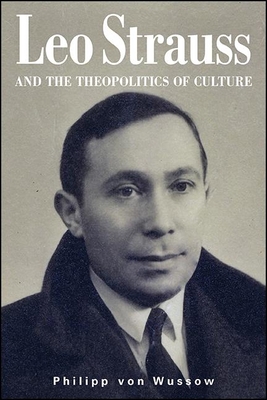 Leo Strauss and the Theopolitics of Culture - Von Wussow, Philipp