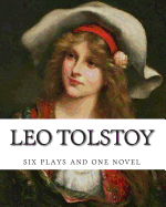 Leo Tolstoy, six plays and one novel - Tolstoy, Leo