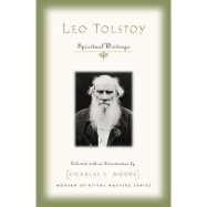 Leo Tolstoy: Spiritual Writings - Moore, Charles (Editor)