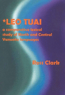 Leo Tuai: a Comparative Lexical Study of the North and Central Vanauatu Languages