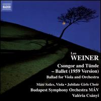Leo Weiner: Csongor and Tnde - Ballet (1959 Version) - Mt Szucs (viola); Jubilate Girls Choir (choir, chorus); Budapest Symphony Orchestra; Valria Csnyi (conductor)