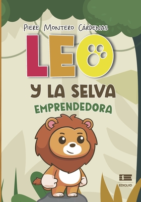 Leo y la selva emprendedora - ?gneo, Grupo (Editor), and Montero Crdenas, Piere