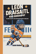 Leon Draisaitl Kids Biography: From Rinks to Records - How a Kid from Germany Became a Hockey Hero!