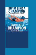 Leon Marchand: Swim Like a Champion: Leon Marchand's Secrets to Success