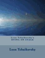 Leon Tchaikovsky's Dying on Stage