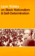 Leon Trotsky on Black Nationalism and Self-Determination - Trotsky, Leon, and Breitman, George (Editor)
