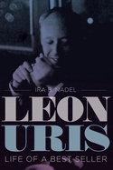 Leon Uris: Life of a Best Seller