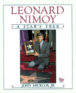 Leonard Nimoy: A Star's Trek - Micklos, John, Jr., and Michlos, John