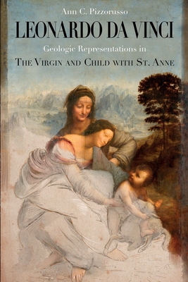Leonardo da Vinci Geologic Representations in the Virgin and Child with St. Anne - Pizzorusso, Ann C
