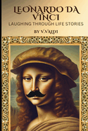 Leonardo da Vinci: Laughing Through Life Stories