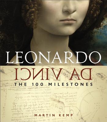 Leonardo Da Vinci: The 100 Milestones - Kemp, Martin