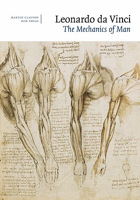 Leonardo Da Vinci: The Mechanics of Man - Clayton, Martin, and Philo, Ron