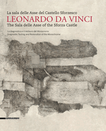 Leonardo da Vinci: The Sala delle Asse of the Sforza Castle