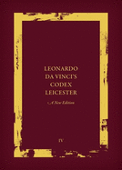 Leonardo da Vinci's Codex Leicester: A New Edition: Volume IV: Paraphrase And Commentary
