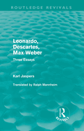 Leonardo, Descartes, Max Weber (Routledge Revivals): Three Essays