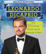 Leonardo DiCaprio: Actor, Environmental Activist, and Un Messenger of Peace