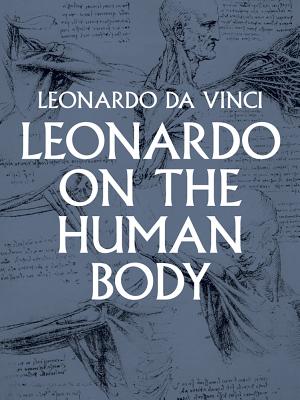 Leonardo on the Human Body - da Vinci, Leonardo