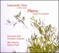 Leonardo Vinci: Fileno - Emanuela Galli (soprano); Francesca Cassinari (soprano); Stile Galante; Stefano Aresi (conductor)