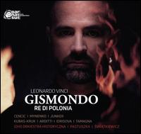 Leonardo Vinci: Gismondo, Re di Polonia - Aleksandra Kubas-Kruk (vocals); Dilyara Idrisova (vocals); Jake Arditti (vocals); Max Emanuel Cencic (vocals);...