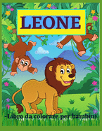 Leone - Libro da colorare per bambini: Incredibile Libro da colorare del leone per bambini, et? 4-8