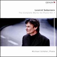 Leonid Sabaneev: The Complete Works for Piano, Vol. 1 - Michael Schfer (piano)