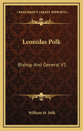 Leonidas Polk: Bishop and General V1