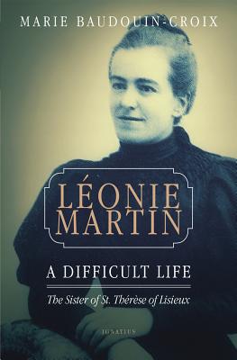 Leonie Martin: A Difficult Life - Baudouin-Croix, Marie