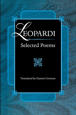 Leopardi: Selected Poems - Leopardi, Giacomo, and Grennan, Eamon (Translated by)