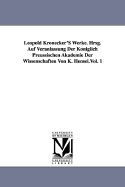 Leopold Kronecker's Werke. Hrsg. Auf Veranlassung Der Koniglich Preussischen Akademie Der Wissenschaften Von K. Hensel.Vol. 1