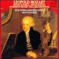 Leopold Mozart: Sinfonia Pastorella; Sinfonia Burlesca; Divertimento Militare; Neue Lambacher Sinvonie - Mnchener Kammerorchester; Hans Stadlmair (conductor)