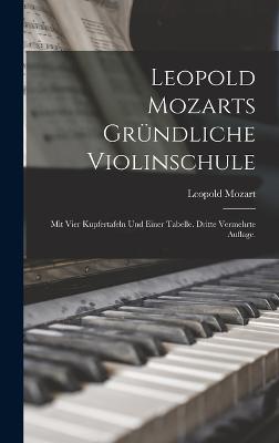 Leopold Mozarts grndliche Violinschule: Mit vier Kupfertafeln und einer Tabelle. Dritte vermehrte Auflage. - Mozart, Leopold