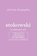 Leopold Stokowski. Second Edition of the Discography. [2006].