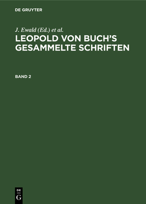 Leopold von Buch's Gesammelte Schriften - Ewald, J (Editor), and Roth, J (Editor), and Eck, H (Editor)