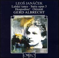 Leos Jancek: Lassk tance; Suita opus 3; Hospodine!; Otcens - Birgit Remmert (alto); Lvia ghov (soprano); Pavel Daniluk (bass); Peter Dicke (organ); Peter Straka (tenor);...